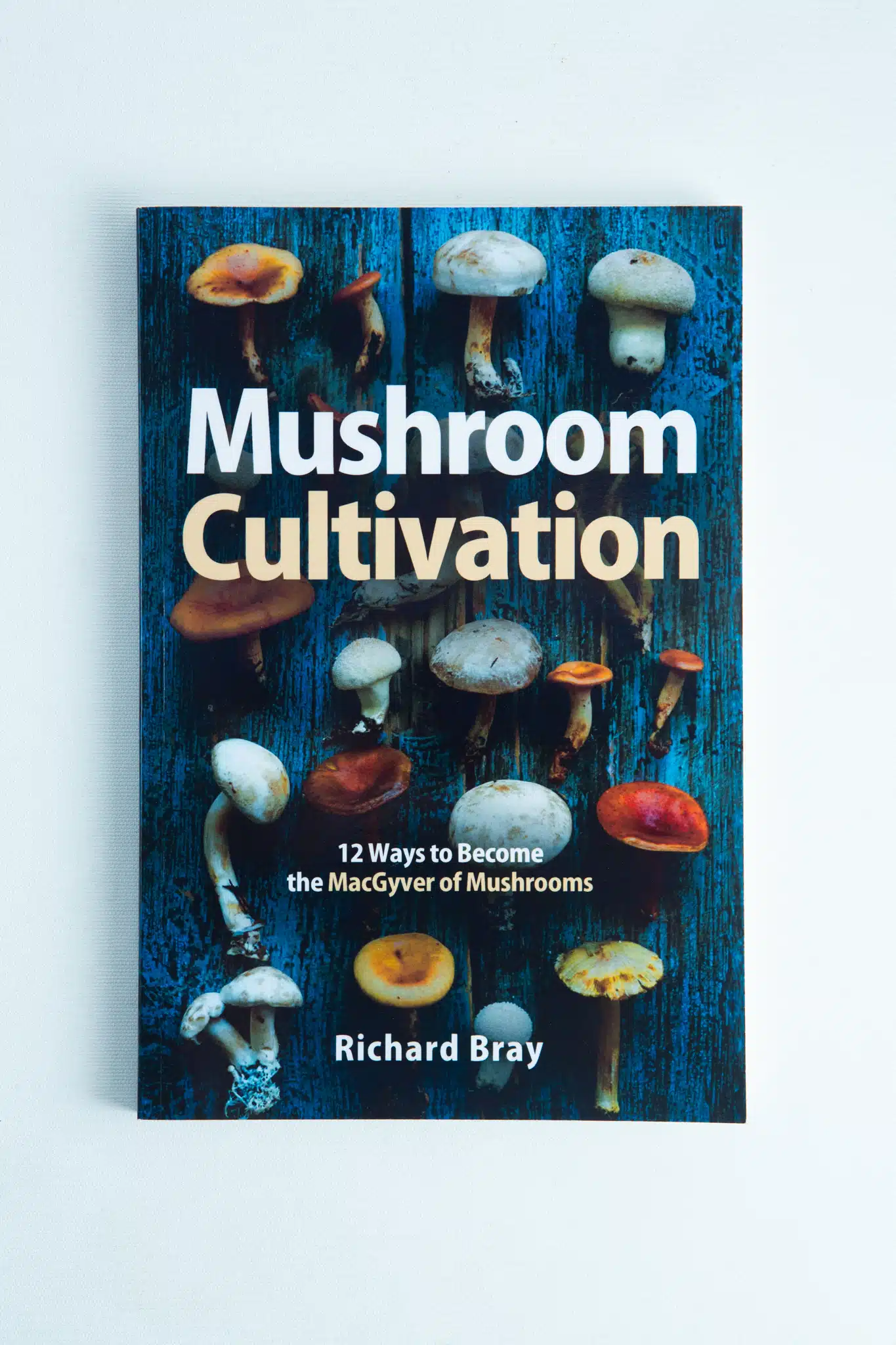 Mushroom Cultivation: 12 Ways to Become the MacGyver of Mushrooms 1 A standout among mycology books, Mushroom Cultivation: 12 Ways to Become the MacGyver of Mushrooms offers expert guidance for growing mushrooms at home.
